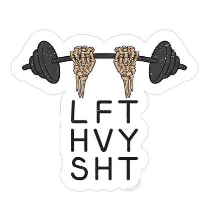 Lift Heavy Shit sticker
