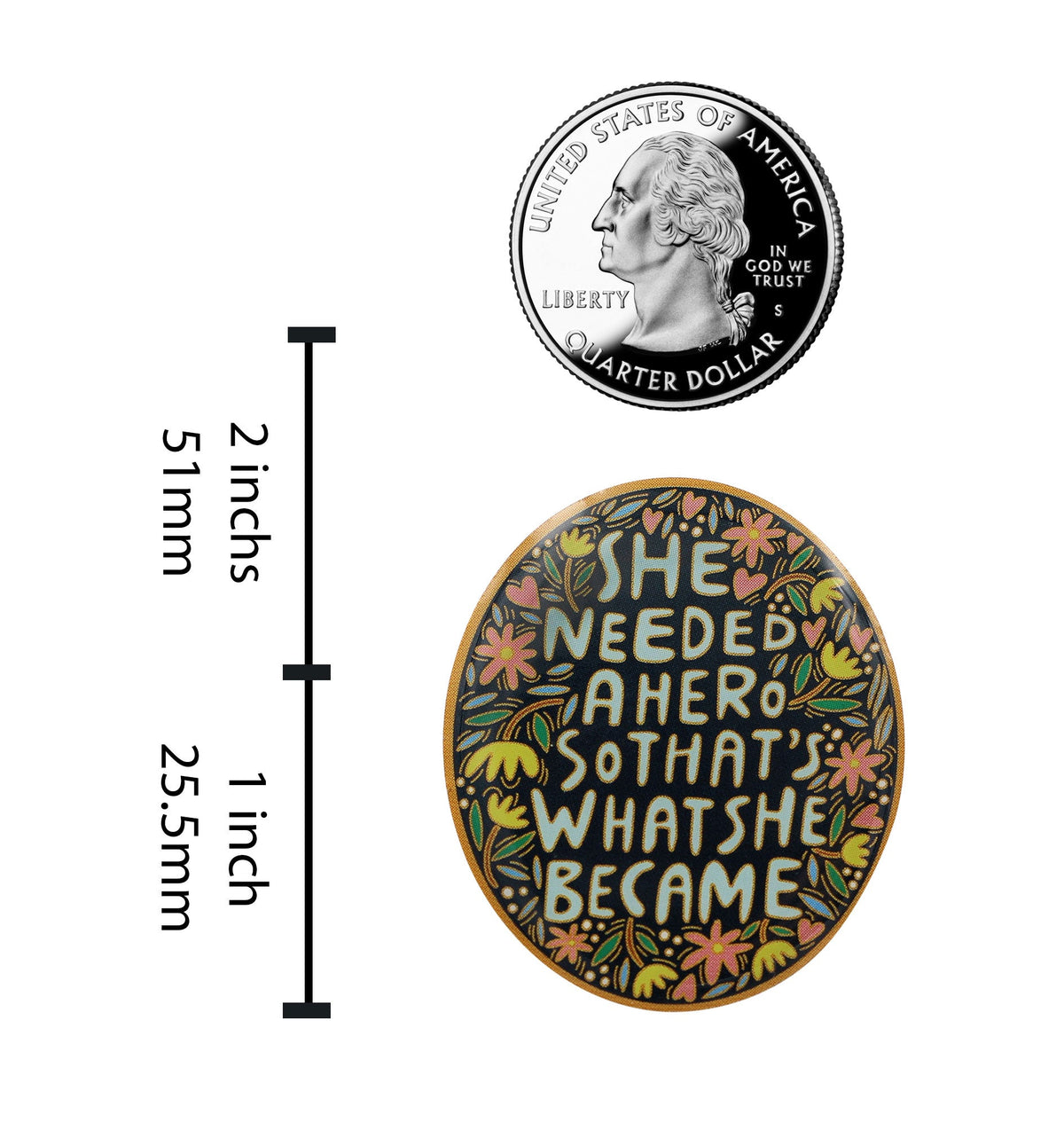 She Needed a Hero, So That's What She Became enamel pin